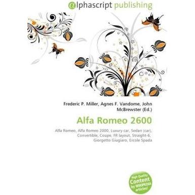 Thumbnail - Alfa Romeo 2600, Ratgeber von Agnes F. Vandome, Frederic P. Miller, John McBrewster