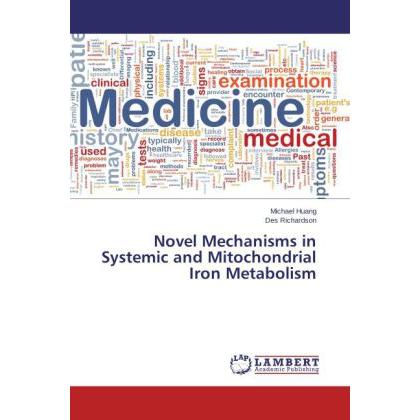 Novel Mechanisms in Systemic and Mitochondrial Iron Metabolism, Fachbücher von Des Richardson, Michael Huang