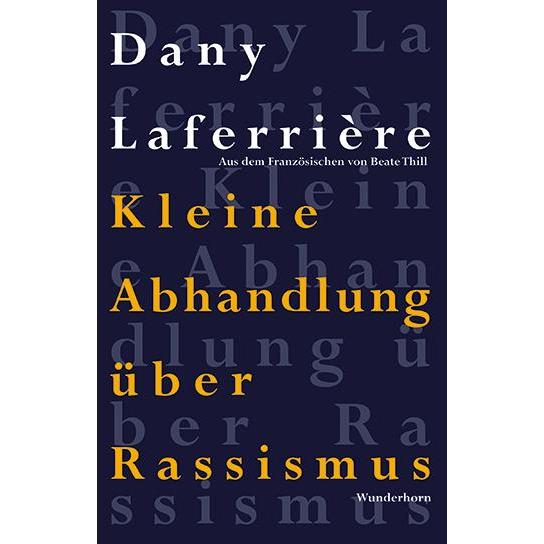 Kleine Abhandlung über Rassismus, Sachbücher von Beate Thill, Dany Laferrière, Dany Laferri�re