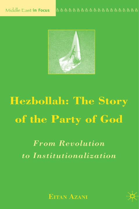 Hezbollah: The Story of the Party of God (E. Azani, 2011)