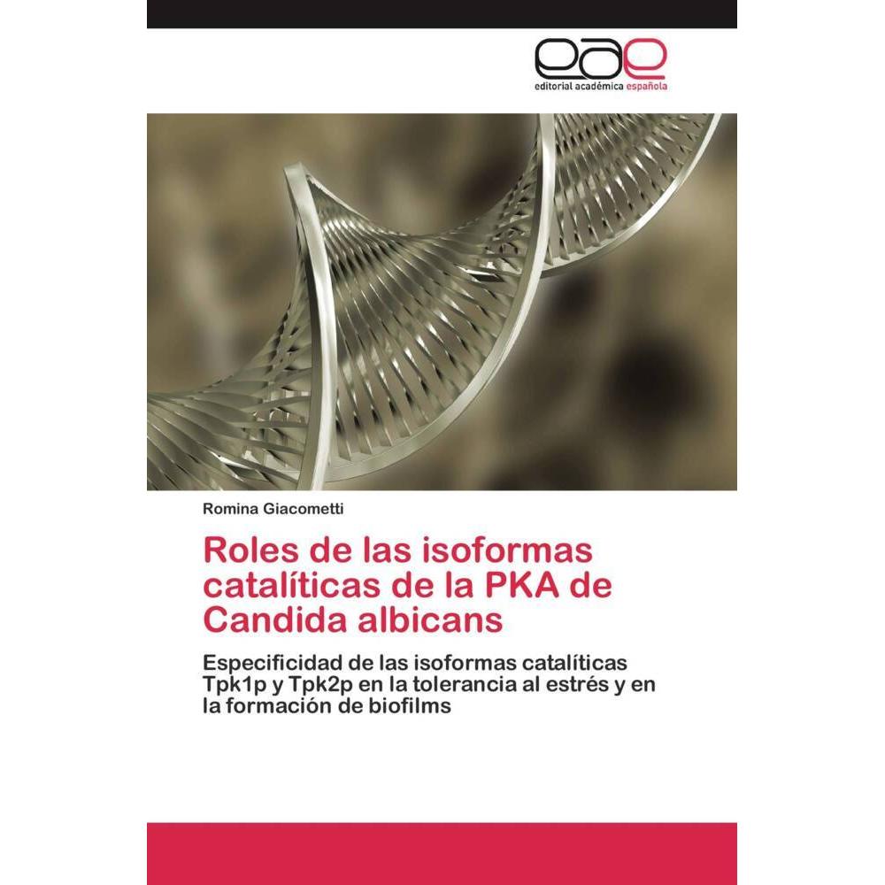 Roles de las isoformas catalíticas de la PKA de Candida albicans, Fachbücher von Romina Giacometti