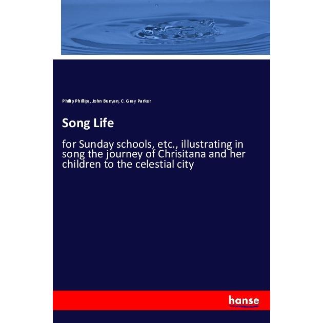 Song Life, Fachbücher von John Bunyan, Philip Phillips, C. Gray Parker