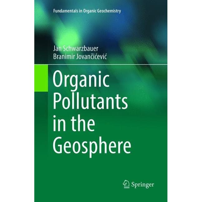 Organic Pollutants in the Geosphere, Fachbücher von Jan Schwarzbauer, Branimir Jovancicevic