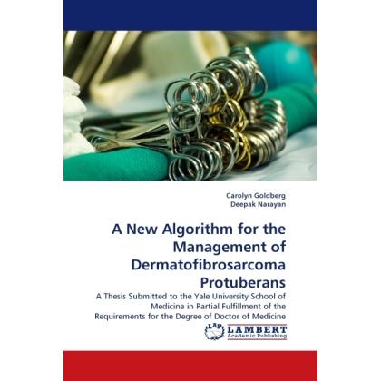 A New Algorithm for the Management of Dermatofibrosarcoma Protuberans, Fachbücher von Carolyn Goldberg, Deepak Narayan