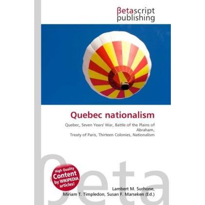 Quebec nationalism, Fachbücher von Lambert M. Surhone, Miriam T. Timpledon, Susan F. Marseken