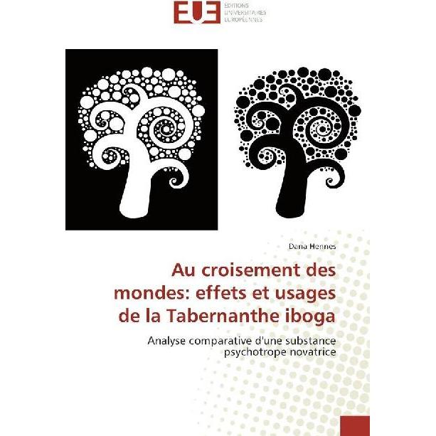 Au croisement des mondes: effets et usages de la Tabernanthe iboga, Fachbücher von Dana Hennes