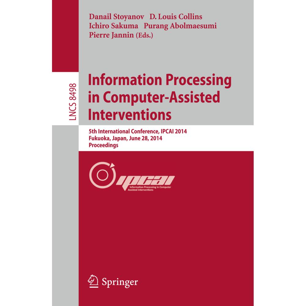 Information Processing in Computer-Assisted Interventions, Fachbücher von Purang Abolmaesumi, Danail Stoyanov, D. Louis ...