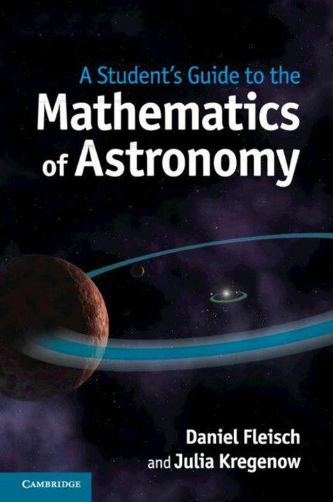 Produktbild Student's Guide to the Mathematics of Astronomy (Englisch, Daniel A. Kregenow Fleisch, 2013)