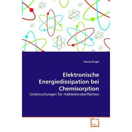 Elektronische Energiedissipation bei Chemisorption, Fachbücher von Georg Krugel