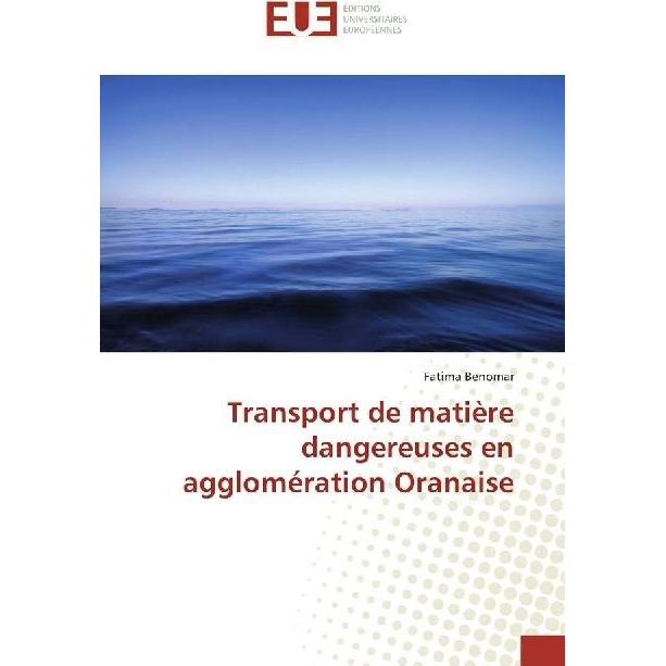 Transport de matière dangereuses en agglomération Oranaise, Fachbücher von Fatima Benomar
