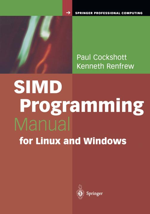 Produktbild SIMD Programming Manual for Linux and Windows (Paul Cockshott, Kenneth Renfrew, 2010)