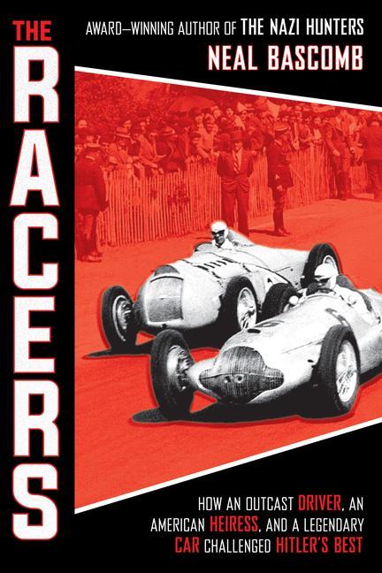 Actual product image The Racers: How an Outcast Driver, an American Heiress, and a Legendary Car Challenged Hitler/'s Bes (English, Neal Bascomb, 2020)