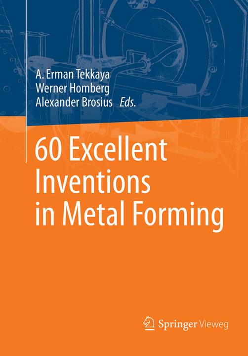 Produktbild 60 Excellent Inventions in Metal Forming (A. Erman Tekkaya, Werner Homberg, Alexander Brosius, 2016)
