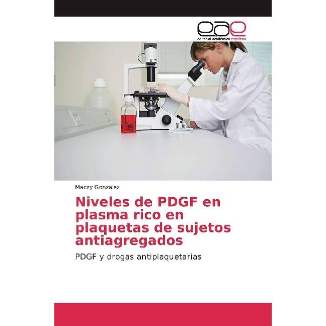 Niveles de PDGF en plasma rico en plaquetas de sujetos antiagregados, Fachbücher von Maczy Gonzalez