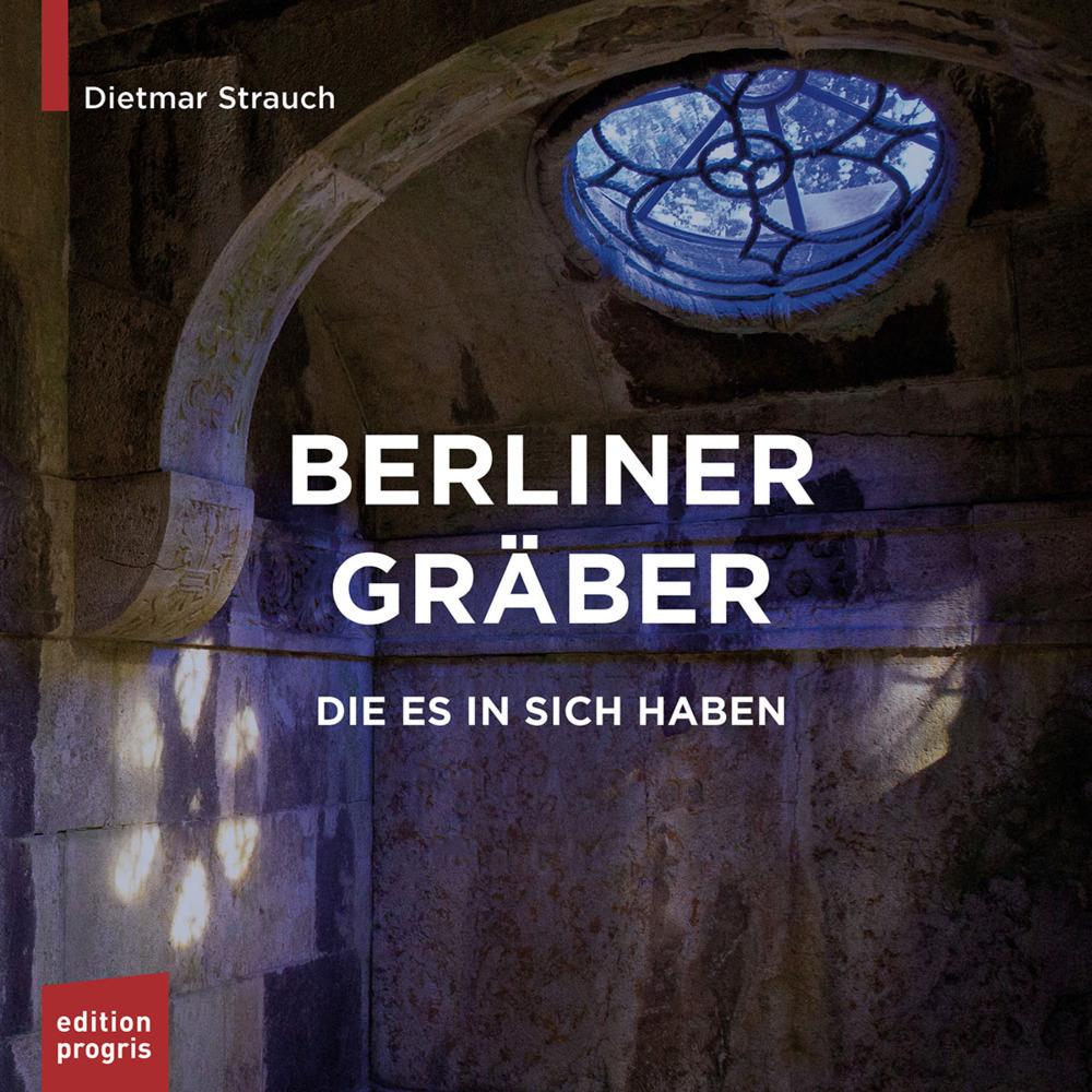 Thumbnail - Berliner Gräber, die es in sich haben, Fachbücher von Lisa Vanovitch, Dietmar Strauch