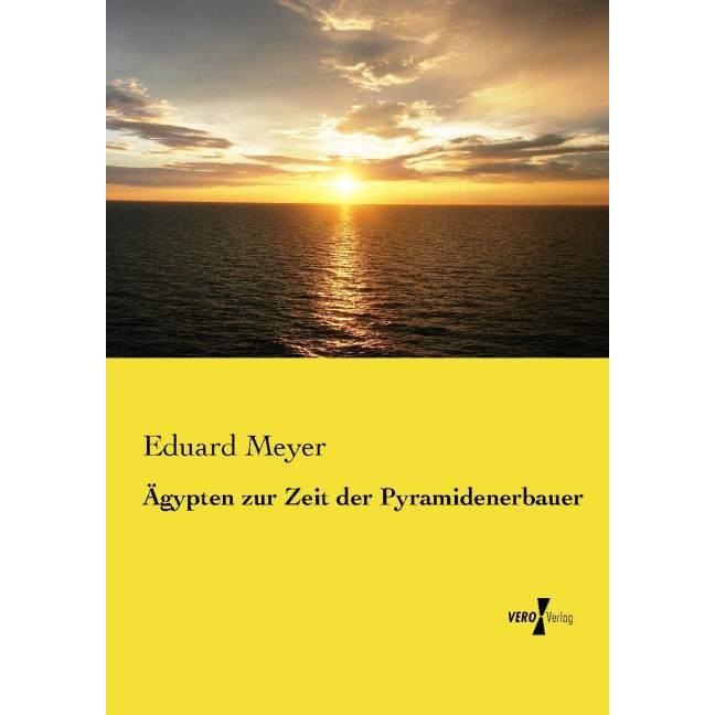 Ägypten zur Zeit der Pyramidenerbauer, Fachbücher von Eduard Meyer