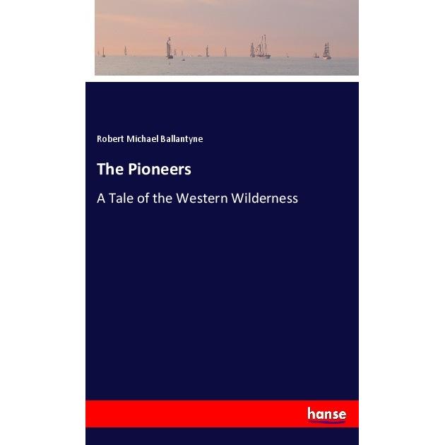 The Pioneers, Belletristik von Robert Michael Ballantyne