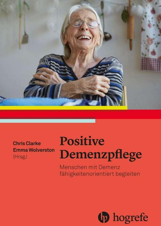 Produktbild Positive Demenzpflege (Deutsch, Chris Clarke, Emma Wolverson, Sabine Beck, 2019)
