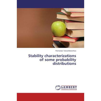 Stability characterizations of some probability distributions, Fachbücher von Romanas Yanushkevichius