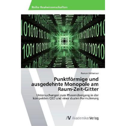 Punktförmige und ausgedehnte Monopole am Raum-Zeit-Gitter, Fachbücher von Roman Höllwieser