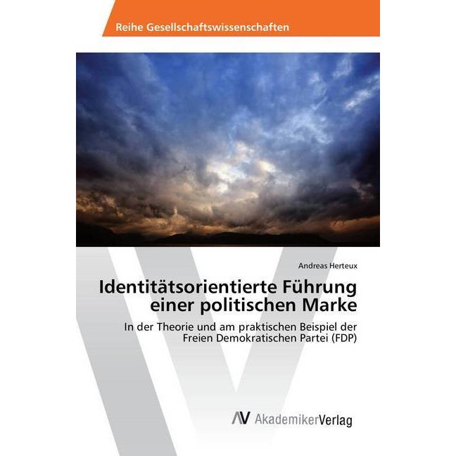 Identitätsorientierte Führung einer politischen Marke, Fachbücher von Andreas Herteux