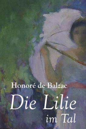 Produktbild Die Lilie im Tal (Deutsch, Honoré de Balzac, 2011)