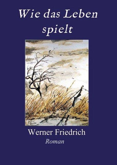 Produktbild Wie das Leben spielt (Deutsch, Werner Friedrich, 2018)