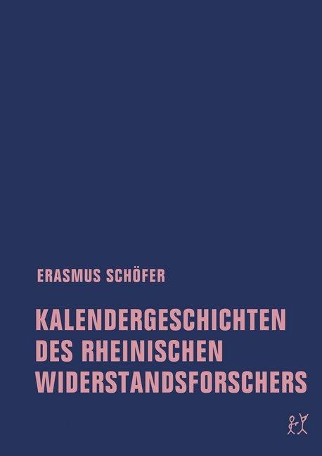 Produktbild Kalendergeschichten des rheinischen Widerstandsforschers (Deutsch, Erasmus Schöfer, 2016)