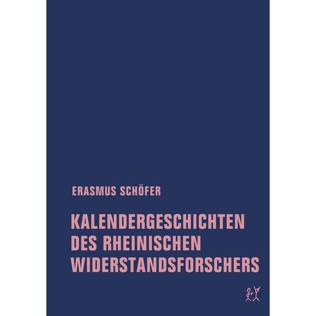 Kalendergeschichten des rheinischen Widerstandsforschers, Belletristik von Erasmus Schöfer