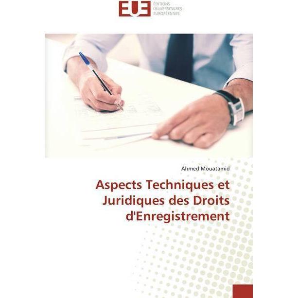 Aspects Techniques et Juridiques des Droits d'Enregistrement, Ratgeber von Ahmed Mouatamid