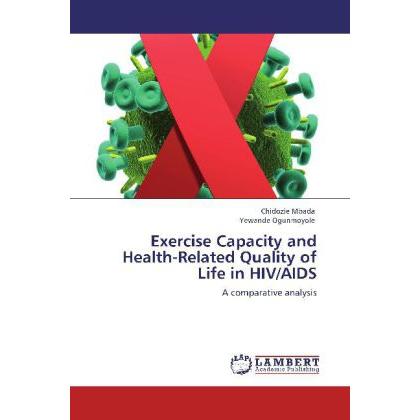 Exercise Capacity and Health-Related Quality of Life in HIV/AIDS, Fachbücher von Chidozie Mbada, Yewande Ogunmoyole