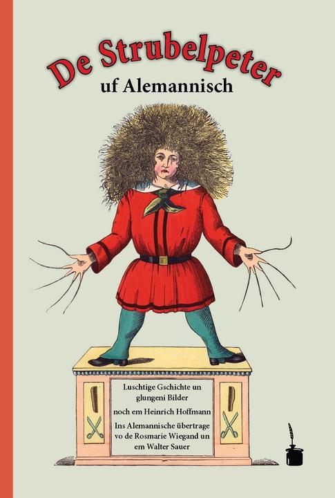 Produktbild Der Struwwelpeter auf Alemannisch (Deutsch, Heinrich Hoffmann, Rosmarie Wiegand, Walter Sauer, 2012)