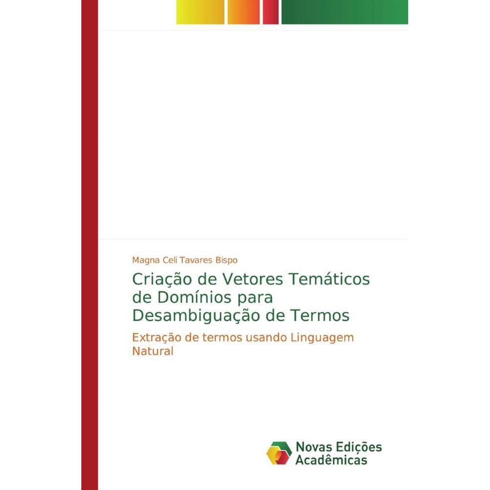 Criação de Vetores Temáticos de Domínios para Desambiguação de Termos, Fachbücher von Magna Celi Tavares Bispo