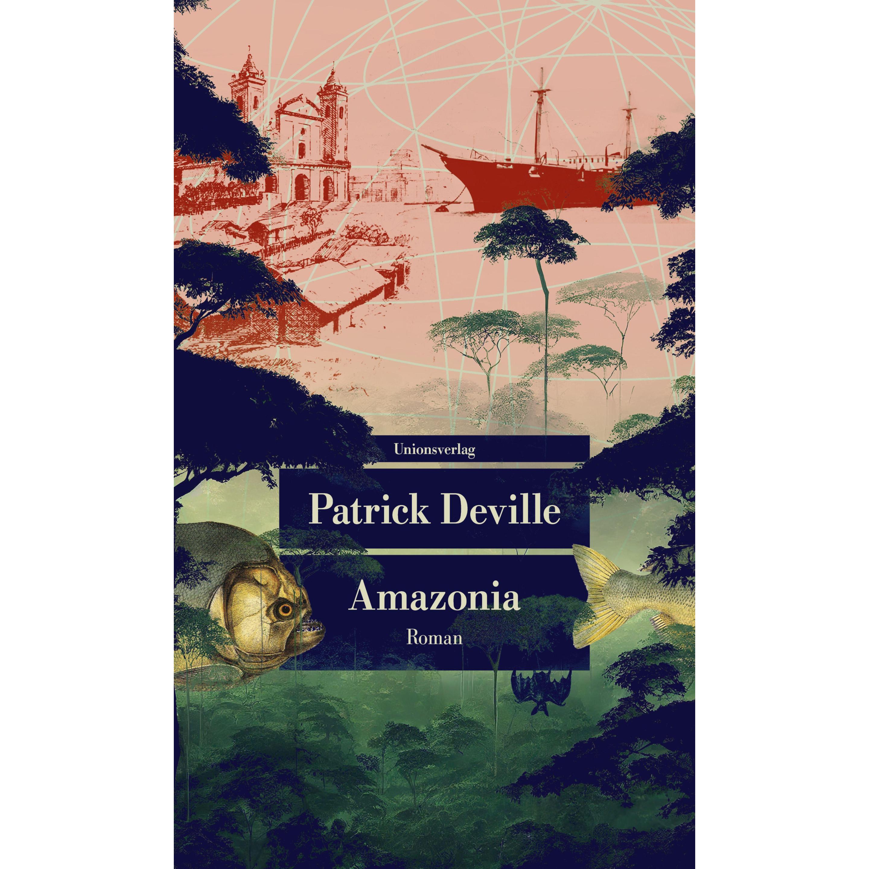 Amazonia, Belletristik von Patrick Deville, Sabine Müller, Holger Fock