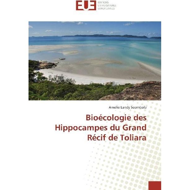 Bioécologie des Hippocampes du Grand Récif de Toliara, Fachbücher von Amelie Landy Soambola