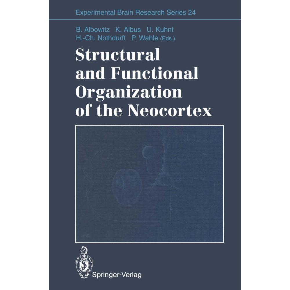 Structural and Functional Organization of the Neocortex, Fachbücher von Ulrich Kuhnt, Petra Wahle, Birgit Albowitz, Hans...
