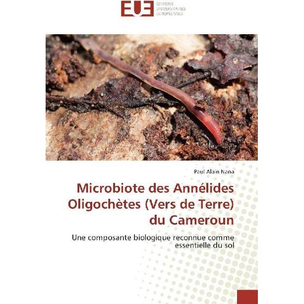 Microbiote des Annélides Oligochètes (Vers de Terre) du Cameroun, Fachbücher von Paul Alain Nana