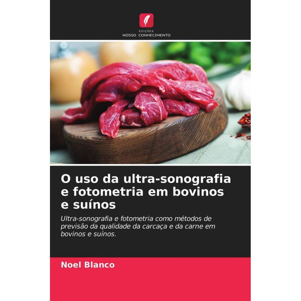 O uso da ultra-sonografia e fotometria em bovinos e suínos, Fachbücher von Noel Blanco