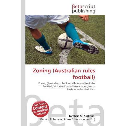 Zoning (Australian rules football), Ratgeber von Lambert M. Surhone, Miriam T. Timpledon, Susan F. Marseken