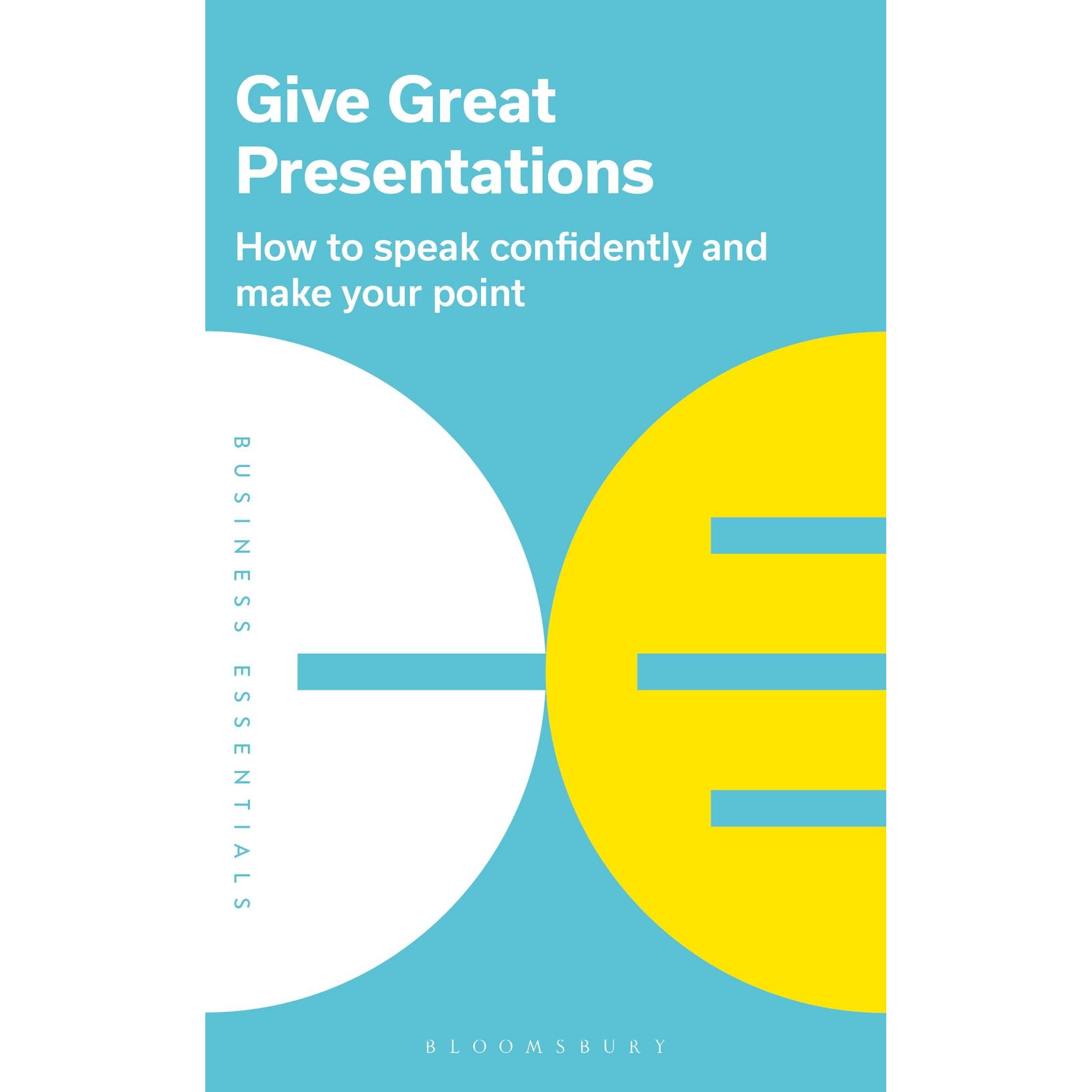 Give Great Presentations, Schulbücher von Bloomsbury Publishing (Author)
