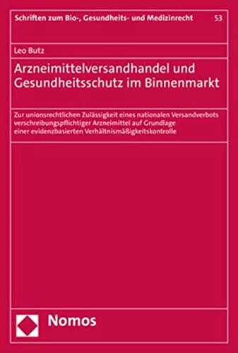 Produktbild Arzneimittelversandhandel und Gesundheitsschutz im Binnenmarkt (Deutsch, Leo Butz, 2023)