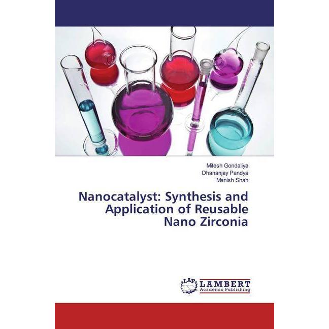 Nanocatalyst: Synthesis and Application of Reusable Nano Zirconia, Fachbücher von Dhananjay Pandya, Manish Shah, Mitesh ...