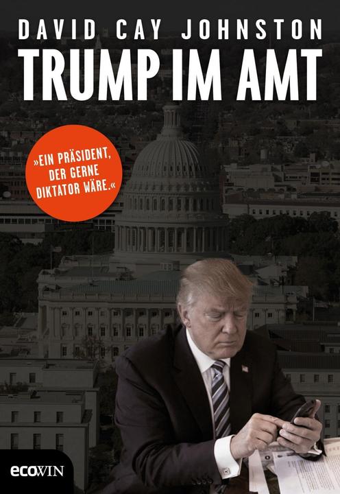 Produktbild Trump im Amt. Ein Präsident, der gerne Dikator wäre (Deutsch, David Cay Johnston, 2018)