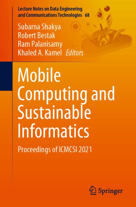 Mobile Computing and Sustainable Informatics (Englisch, Khaled A. Kamel, Ram Palanisamy, Robert Bestak, Subarna Shakya, 2021)