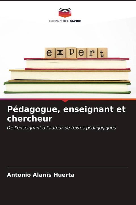 Actual product image Pédagogue, enseignant et chercheur (German, Antonio Alanís Huerta, 2024)