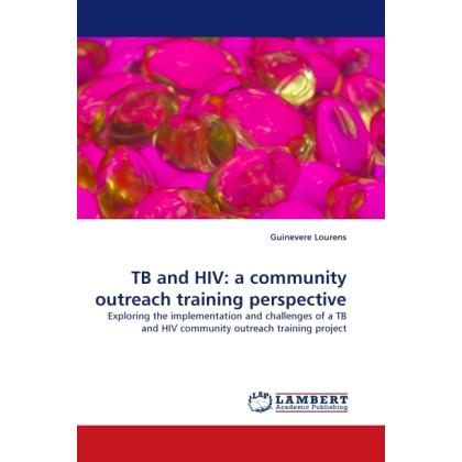 TB and HIV: a community outreach training perspective, Fachbücher von Guinevere Lourens