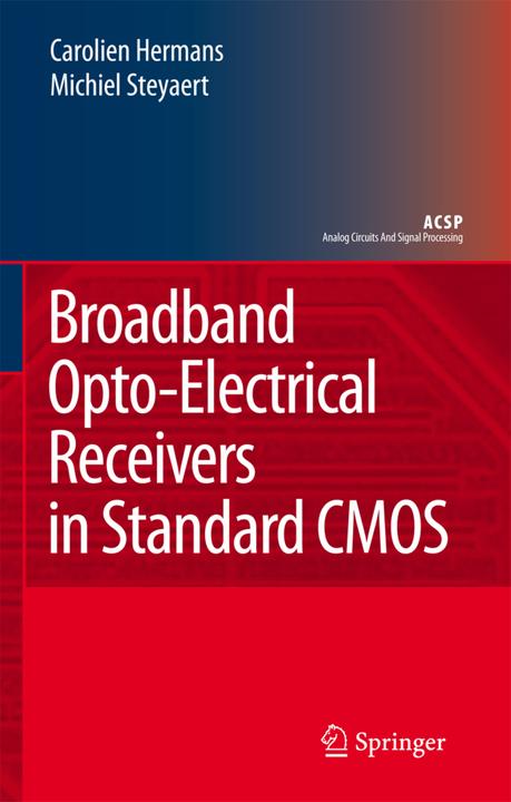 Broadband Opto-Electrical Receivers in Standard CMOS (Carolien Hermans, Michiel Steyaert, 2010)