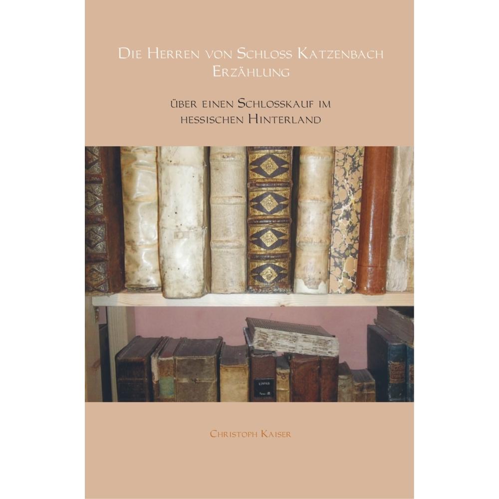 Die Herren von Schloss Katzenbach Erzählung, Belletristik von Christoph Kaiser