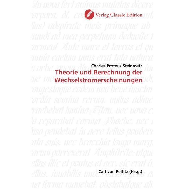 Theorie und Berechnung der Wechselstromerscheinungen, Fachbücher von Charles Pr. Steinmetz