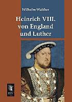 Produktbild Heinrich VIII. von England und Luther (Deutsch, Wilhelm Walther, 2013)